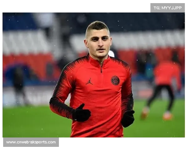 维拉蒂称巴黎欧冠成功源于团队合作而非依赖个人明星